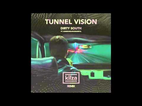 Dirty South - Tunnel Vision ft. SomeKindaWonderful (Kilza Remix)