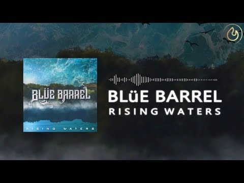 Blüe Barrel - Rising Waters