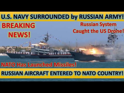 Breaking News! Russian Army Surrounded the U.S. Navy! Russian Aircraft Entered to Nato Country!