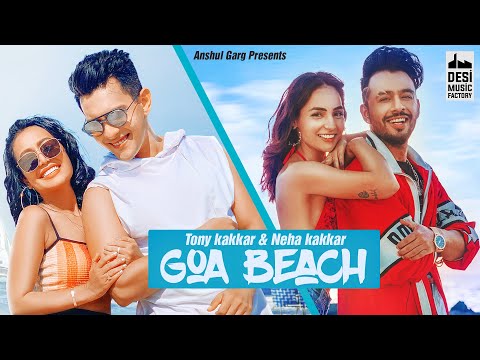 GOA BEACH - Tony Kakkar & Neha Kakkar | Aditya Narayan | Kat | Anshul Garg | Latest Hindi Song 2020