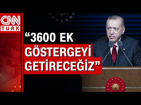 Cumhurbaşkanı Recep Tayyip Erdoğan'dan 3600 ek gösterge açıklaması!