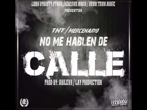 TNT Ft; Mercenario - No Me Hablen De Calle