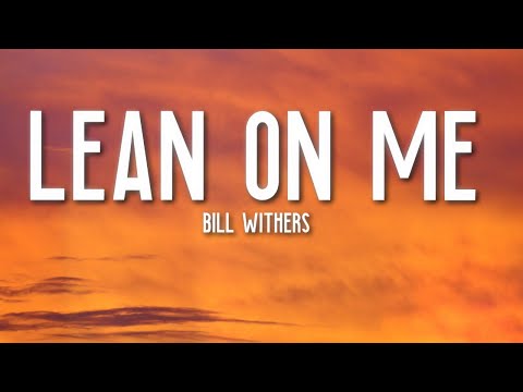 Lean on Me - Bill Withers (Lyrics) RIP 💔