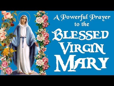 A POWERFUL PRAYER TO THE BLESSED VIRGIN MARY