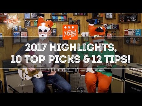 That Pedal Show – Yuletide Special 2017: 10 Top Products, 12 Tips & Highlights Of The Year!