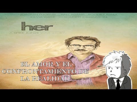 [Ella] Her ANALISIS -  El amor y el confrontamiento de la realidad