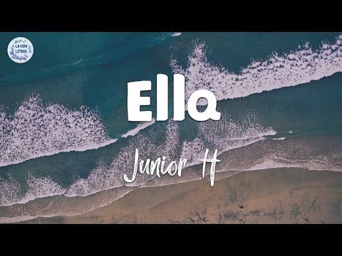 Junior H - Ella (letra/ lyrics)