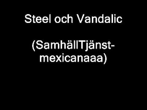 Steel och Vandalic - Samhällstjänst. ( 7 års olycka)