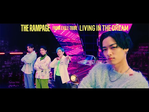 THE RAMPAGE from EXILE TRIBE / LIVING IN THE DREAM (MUSIC VIDEO)