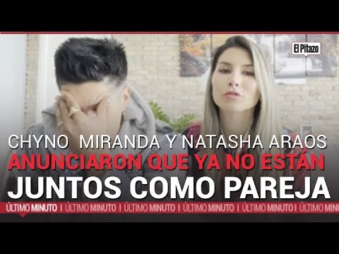 Chyno Miranda y Natasha Araos confirmaron que ya no están juntos como pareja