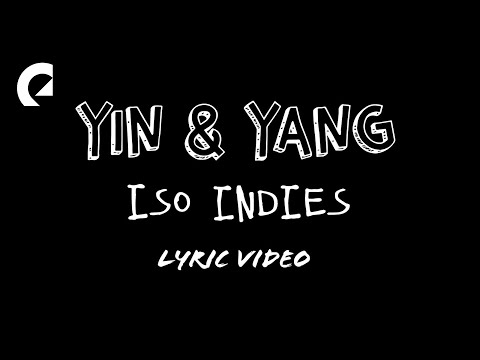 Iso Indies - Yin & Yang (Official Lyric Video)