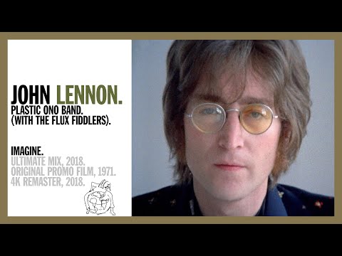 Imagine - John Lennon & The Plastic Ono Band (w The Flux Fiddlers) (Ultimate Mix 2018) - 4K REMASTER