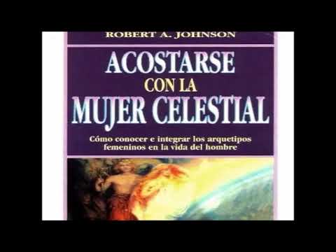 Robert A. Johnson  - Acostarse con la mujer celestial (Audiolibro)