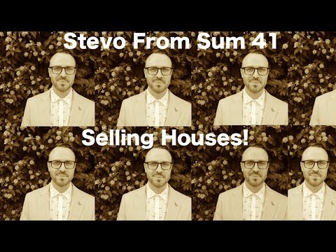 Sum 41 | Steve Jocz (Stevo 32) Selling Houses!