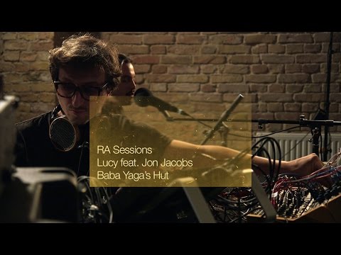 RA Sessions: Lucy feat. Jon Jacobs - Baba Yaga's Hut