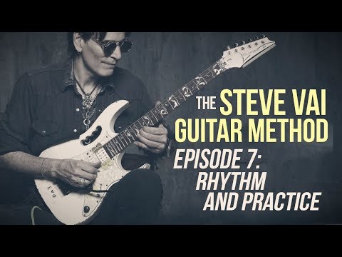 The Steve Vai Guitar Method - Episode 7 - Rhythm and Practice Routines