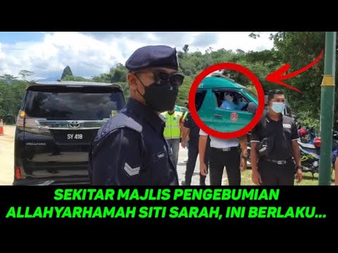 SEKITAR MAJLIS PENGEBUMIAN ALLAHYARHAMAH SITI SARAH, INI BERLAKU….