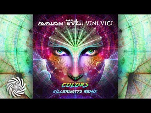 Avalon & Tristan & Vini Vici - Colors (Killerwatts UK Psychedelic Remix)