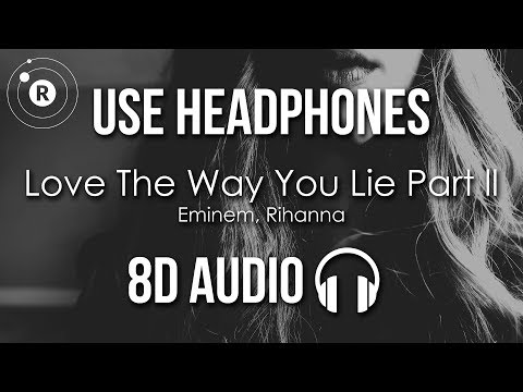 Eminem, Rihanna - Love The Way You Lie Part 2 (8D AUDIO)