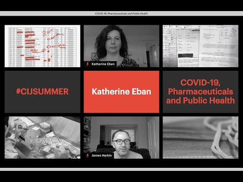 CIJ Summer. Katherine Eban: COVID-19, Pharmaceuticals and Public Health.