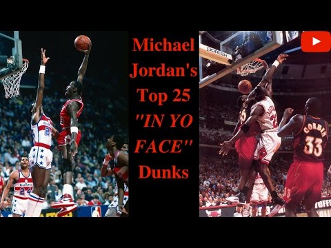 Michael Jordan's Top 25 "IN YO FACE!!!" Dunks