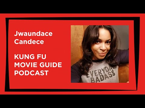 Jwaundace Candece | Kung Fu Movie Guide Podcast