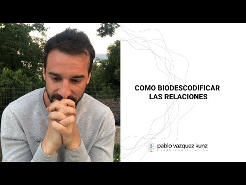 Cómo biodescodificar las relaciones// Pablo Vazquez Kunz