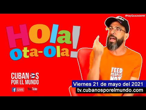 Alex Otaola en Hola! Ota-Ola en vivo por YouTube Live (Viernes 21 de mayo del 2021)