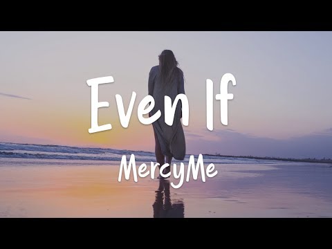 MercyMe - Even If (lyrics)