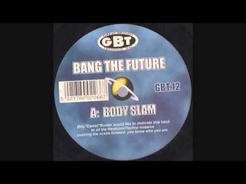 Bang The Future - Body Slam