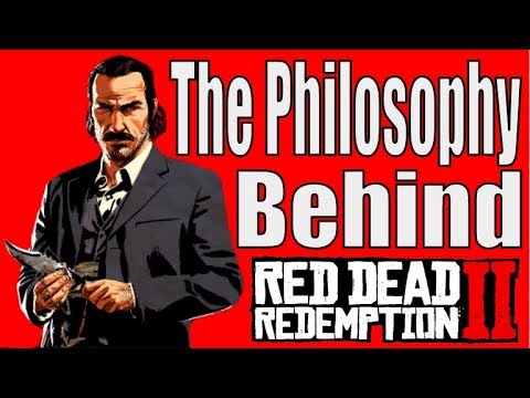 The Philosophy Behind Red Dead Redemption 2