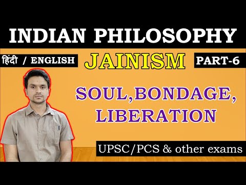 PHILOSOPHY OF JAINISM PART-6 DOCTRINE OF JIVA, BONDAGE, LIBERATION || INDIAN PHILOSOPHY