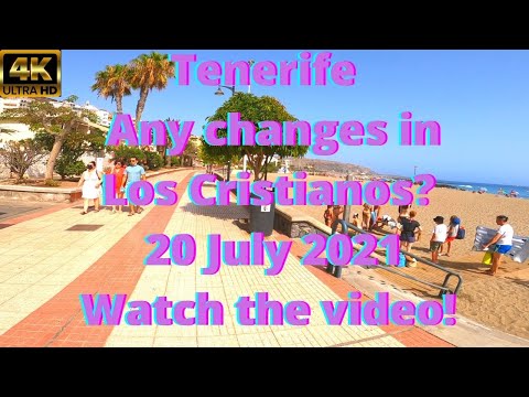 Tenerife - Any changes in Los Cristianos? Watch the video ! - 20 July 2021