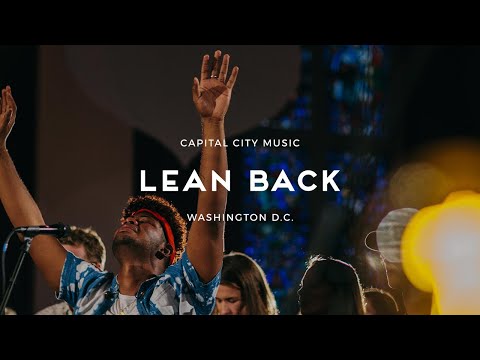 Lean Back (+Spontaneous) | Capital City Music | Live from Washington, DC | Kingdom Come Album