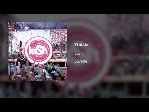 Lush - Tralala