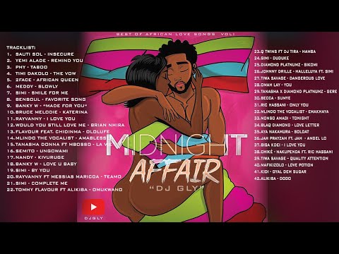 BEST OF AFRICAN LOVE SONGS 1 (MIDNIGHT AFFAIRS) || DJ GLY  (Nigeria, South Africa, Tanzania, more)