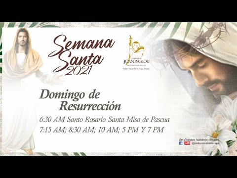 SEMANA SANTA:DOMINGO DE RESURRECIÓN, SANTO ROSARIO Y SANTA MISA DE PASCUA