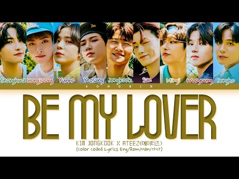 Kim Jong Kook X ATEEZ (에이티즈) - BE MY LOVER (‘바다 보러 갈래?) Lyrics (Color Coded Lyrics)