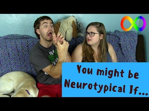 You Might Be Neurotypical If...