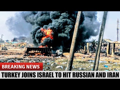 Today: Violent Explosion! Turkey Joins Israel to Hit Russia & Iran! Military Convoy Hit By Missiles