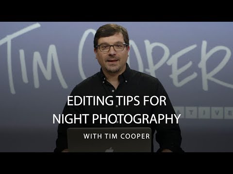 Photoshop And Lightroom Tips for Night Photography with Tim Cooper | CreativeLive