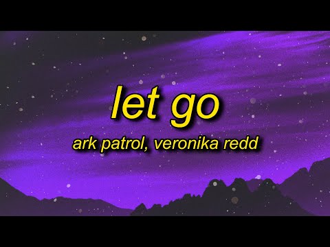 Ark Patrol - Let Go (Lyrics) ft. Veronika Redd | and now you won't let go