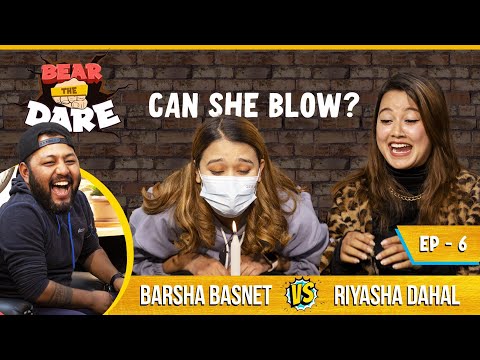 Bear The Dare Ep 6 | Riyasha Dahal vs Barsha Basnet