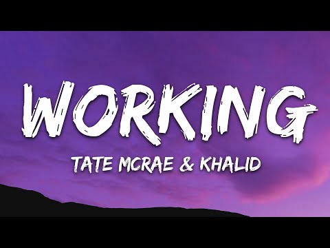 Tate McRae, Khalid - working (Lyrics)