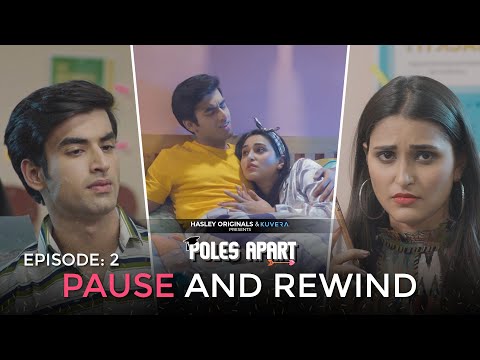 Poles Apart | E02 - Pause And Rewind Ft. Tanya Singh, Abhishek Kapoor | Webseries |Hasley Originals!