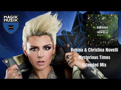 Bobina & Christina Novelli - Mysterious Times (Extended Mix) [Magik Muzik]