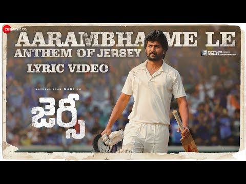 Aarambhame Le - Anthem Of JERSEY | Lyrical | Nani & Shraddha Srinath | Anirudh Ravichander