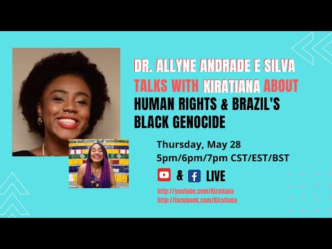 Dr. Allyne Andrade E Silva talks about Human Rights & Brazil's Black Genocide