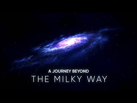 A JOURNEY BEYOND THE MILKY WAY