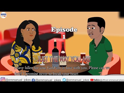 JUST THE WAY YOU ARE Episode 1 (Official Emmanuel Jokes)(Emmanuel Comedy)(Love story)